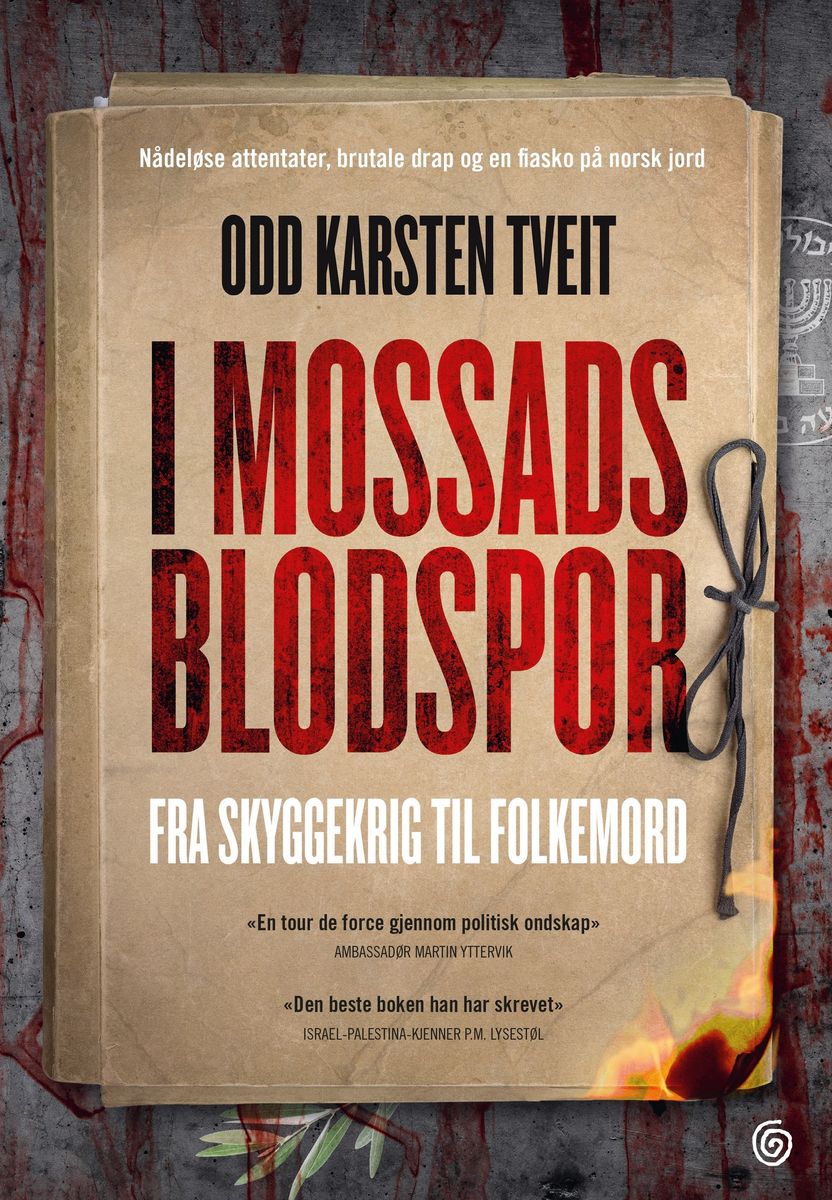 I Mossads blodspor, fra skyggekrig til folkemord - Odd Karsten Tveit